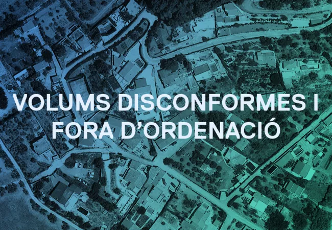 Volums disconformes i fora d'ordenació